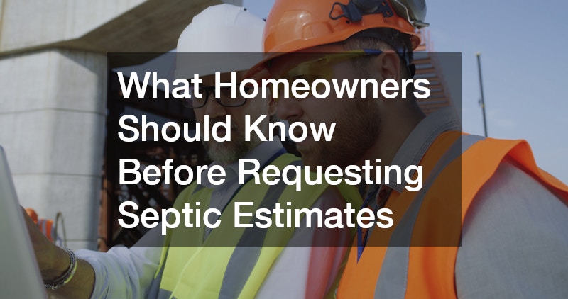 What Homeowners Should Know Before Requesting Septic Estimates